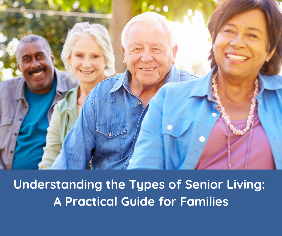 Understanding the Types of Senior Living: A Practical Guide for Families is elders helpful guide for long term care